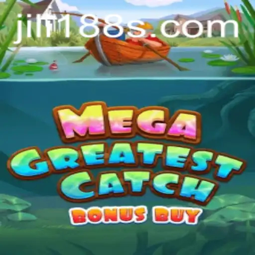 Discover the Thrills of MegaGreatestCatchBonusBuy: A Comprehensive Guide with Jili188